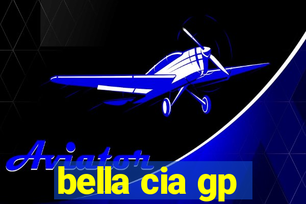 bella cia gp